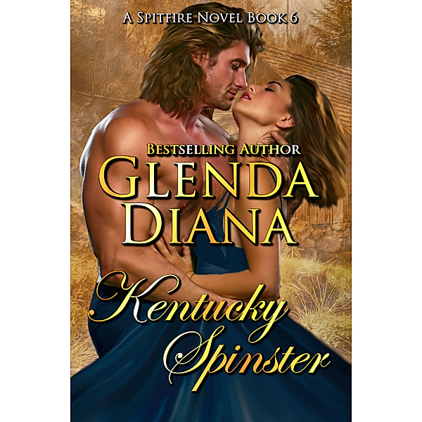 Spitfire Novels: Kentucky Spinster (A Spitfire Novel Book 6), Glenda Diana