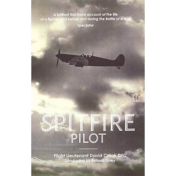 Spitfire Pilot, Flight Lieutenant David Crook DFC