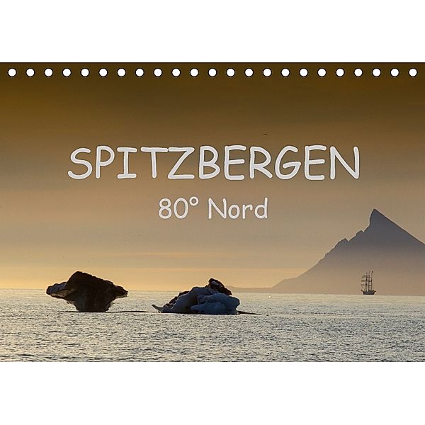 Spitzbergen 80° Nord (Tischkalender 2018 DIN A5 quer) Dieser erfolgreiche Kalender wurde dieses Jahr mit gleichen Bilder, Ralf Weise