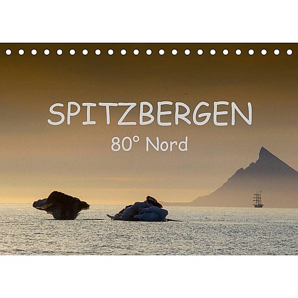 Spitzbergen 80° Nord (Tischkalender 2023 DIN A5 quer), Ralf Weise