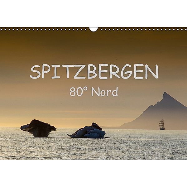 Spitzbergen 80° Nord (Wandkalender 2018 DIN A3 quer) Dieser erfolgreiche Kalender wurde dieses Jahr mit gleichen Bildern, Ralf Weise