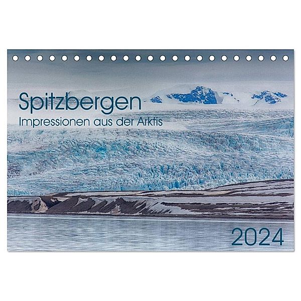 Spitzbergen - Impressionen aus der Arktis (Tischkalender 2024 DIN A5 quer), CALVENDO Monatskalender, Dr. Oliver Schwenn