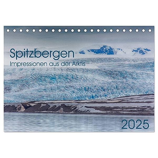 Spitzbergen - Impressionen aus der Arktis (Tischkalender 2025 DIN A5 quer), CALVENDO Monatskalender, Calvendo, Dr. Oliver Schwenn