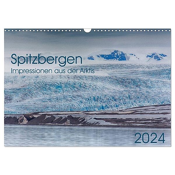 Spitzbergen - Impressionen aus der Arktis (Wandkalender 2024 DIN A3 quer), CALVENDO Monatskalender, Dr. Oliver Schwenn