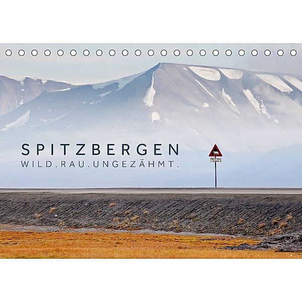 Spitzbergen - Wild.Rau.Ungezähmt. (Tischkalender 2023 DIN A5 quer), Lain Jackson