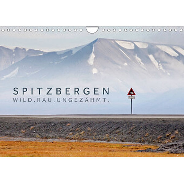 Spitzbergen - Wild.Rau.Ungezähmt. (Wandkalender 2022 DIN A4 quer), Lain Jackson