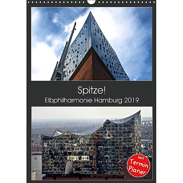 Spitze! Elbphilharmonie Hamburg 2019 (Wandkalender 2019 DIN A3 hoch), © Mirko Weigt