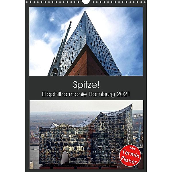 Spitze! Elbphilharmonie Hamburg 2021 (Wandkalender 2021 DIN A3 hoch), © Mirko Weigt, Hamburg