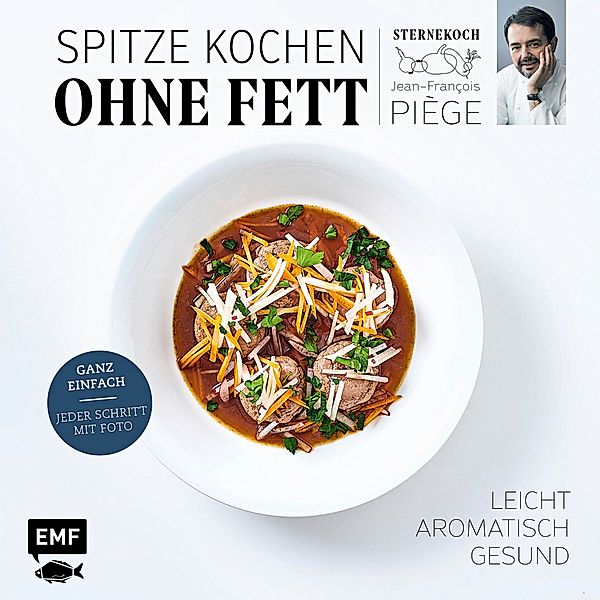 Spitze kochen ohne Fett - leicht, aromatisch, gesund, Jean-Francois Piege