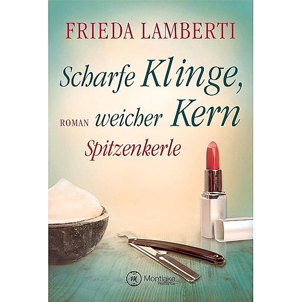 Spitzenkerle - Scharfe Klinge, weicher Kern, Frieda Lamberti