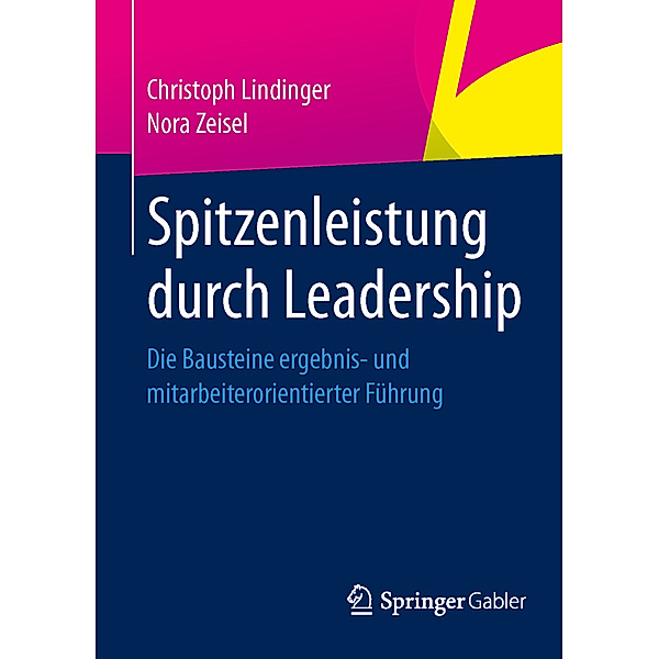 Spitzenleistung durch Leadership, Christoph Lindinger, Nora Zeisel