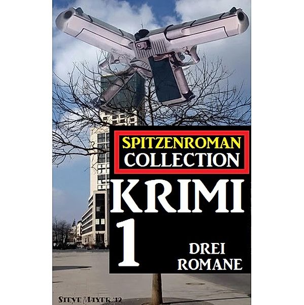 Spitzenroman Collection Krimi #1 - Drei Romane, Cedric Balmore, Horst Bosetzky, Frank Rehfeld