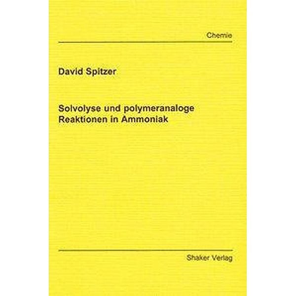 Spitzer, D: Solvolyse und polymeranaloge Reaktionen in Ammon, David Spitzer