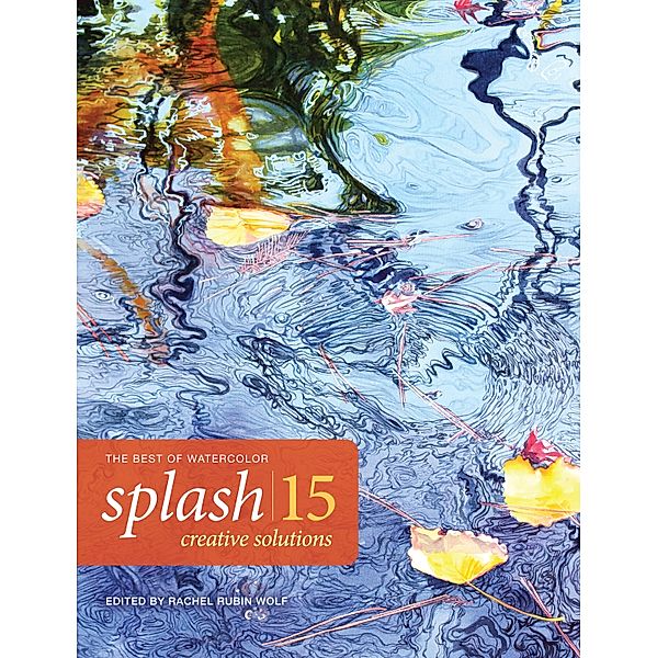 Splash 15 / Splash: The Best of Watercolor Bd.15, Rachel Wolf
