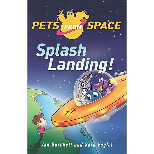 Splash Landing / Pets from Space Bd.1, Jan Burchett, Sara Vogler