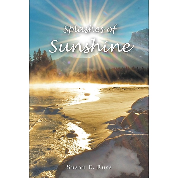 Splashes of Sunshine, Susan E. Russ