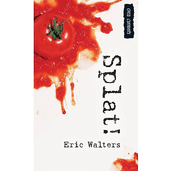 Splat! / Orca Book Publishers, Eric Walters
