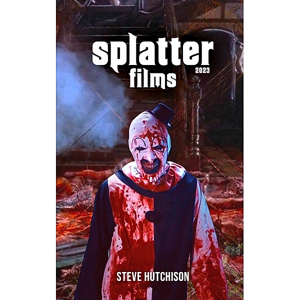 Splatter Films (2023) / Trends of Terror, Steve Hutchison