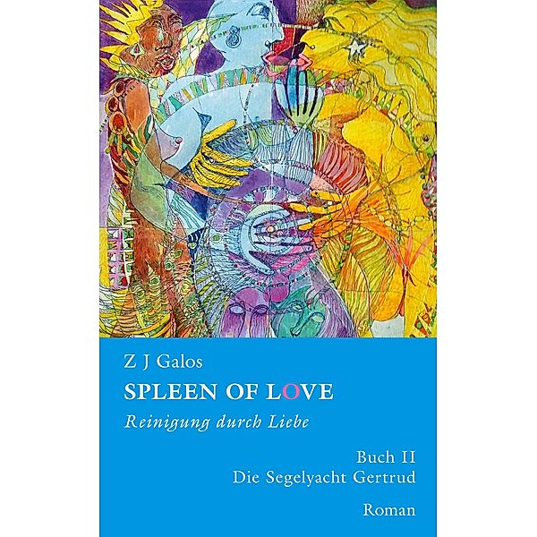 SPLEEN OF LOVE - Reinigung durch Liebe / Spleen of Love - Reinigung durch Liebe Bd.2, Z J Galos