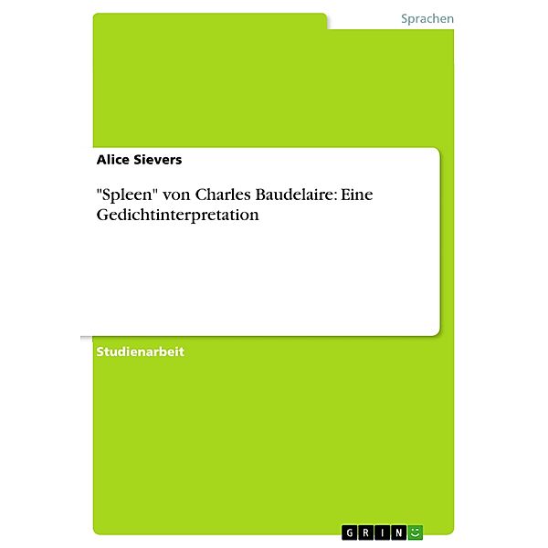 Spleen von Charles Baudelaire: Eine Gedichtinterpretation, Alice Sievers