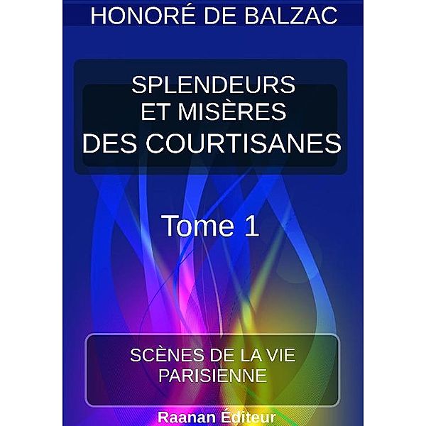 SPLENDEURS ET MISÈRES DES COURTISANES |1|, Honoré de Balzac