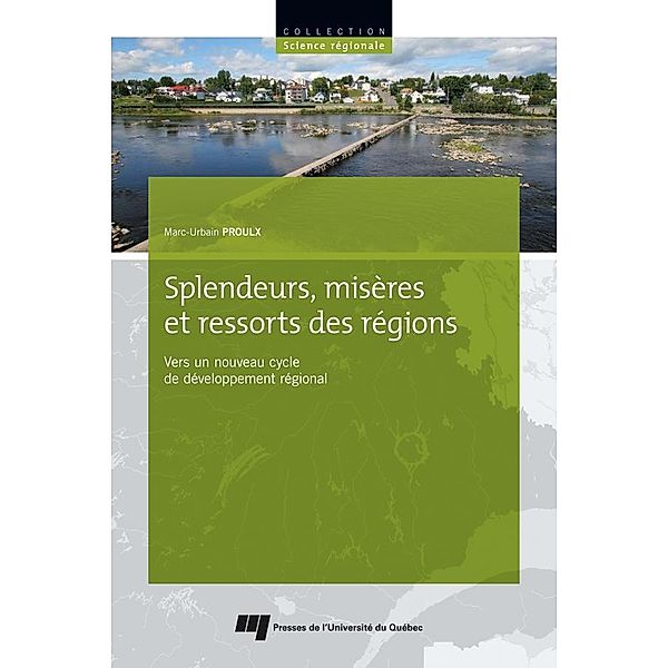 Splendeurs, miseres et ressorts des regions, Proulx Marc-Urbain Proulx