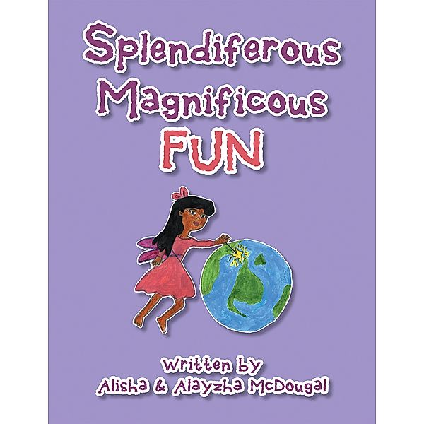 Splendiferous Magnificous Fun, Alisha McDougal, Alayzha McDougal