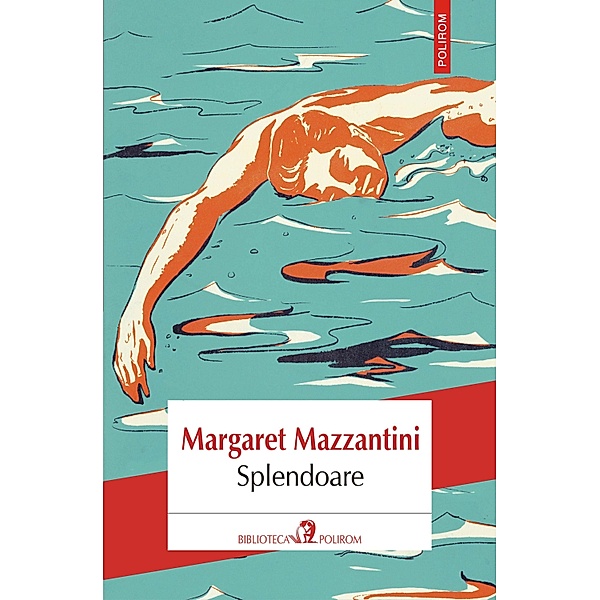 Splendoare / Biblioteca Polirom, Margaret Mazzantini