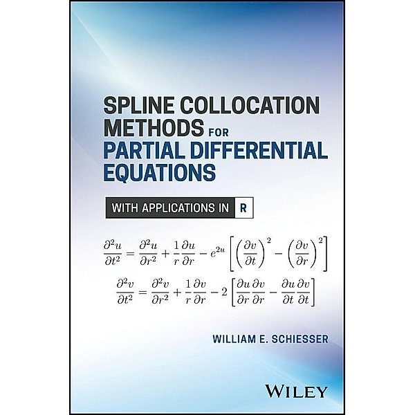 Spline Collocation Methods for Partial Differential Equations, William E. Schiesser