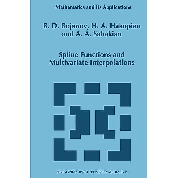 Spline Functions and Multivariate Interpolations, B. Sahakian, B. Bojanov, H. Hakopian