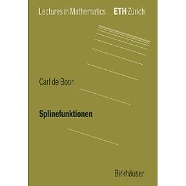 Splinefunktionen / Lectures in Mathematics. ETH Zürich, Carl de Boor