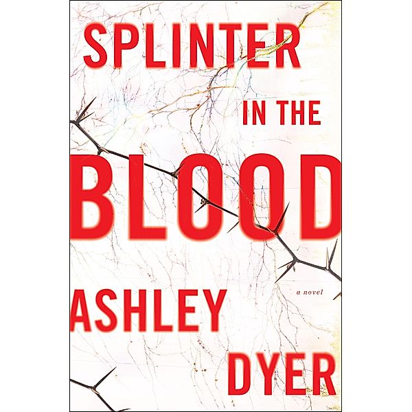 Splinter in the Blood, Ashley Dyer