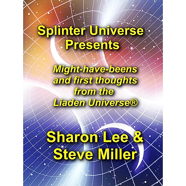 Splinter Universe Presents / Splinter Universe Presents, Sharon Lee, Steve Miller