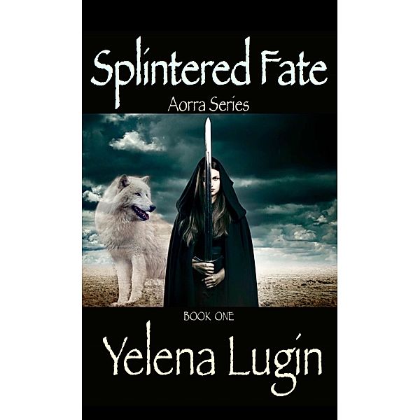 Splintered Fate (Aorra Series #1), Yelena Lugin