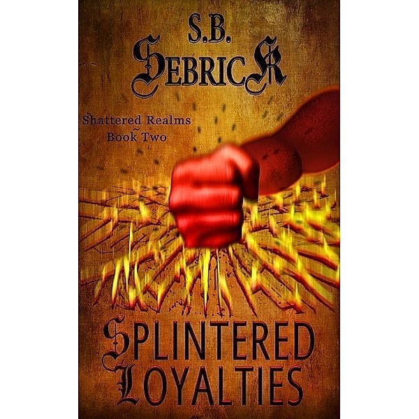 Splintered Loyalties, S. B. Sebrick