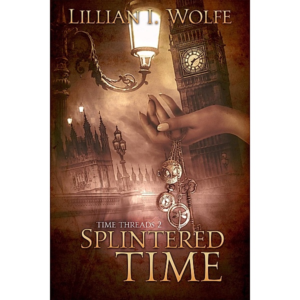 Splintered Time (Time Threads, #2) / Time Threads, Lillian I Wolfe