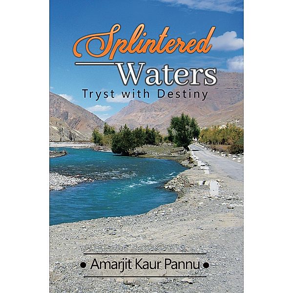 Splintered Waters: Tryst with Destiny / Austin Macauley Publishers, Amarjit Kaur Pannu