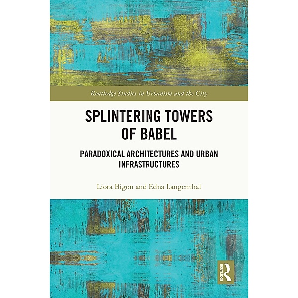 Splintering Towers of Babel, Liora Bigon, Edna Langenthal