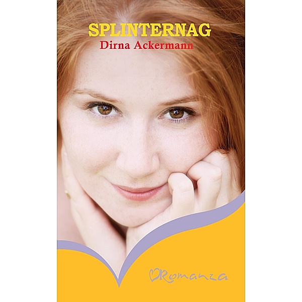 Splinternag / Romanza, Dirna Ackermann