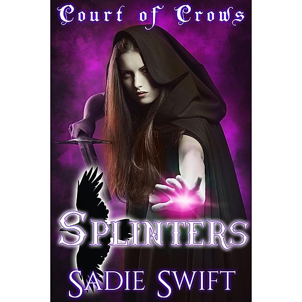 Splinters (Court of Crows, #3) / Court of Crows, Sadie Swift