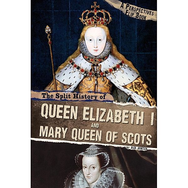 Split History of Queen Elizabeth I and Mary, Queen of Scots, Nick Hunter