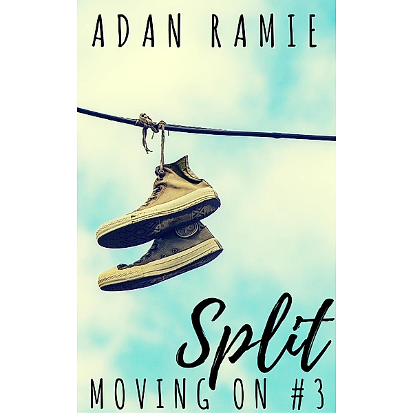 Split (Moving On, #3) / Moving On, Adan Ramie