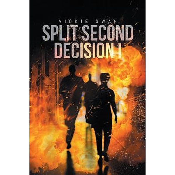 Split Second Decision I / Westwood Books Publishing LLC, Vickie Swan