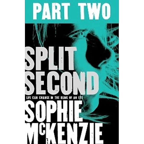 Split Second - Part 2, Sophie McKenzie