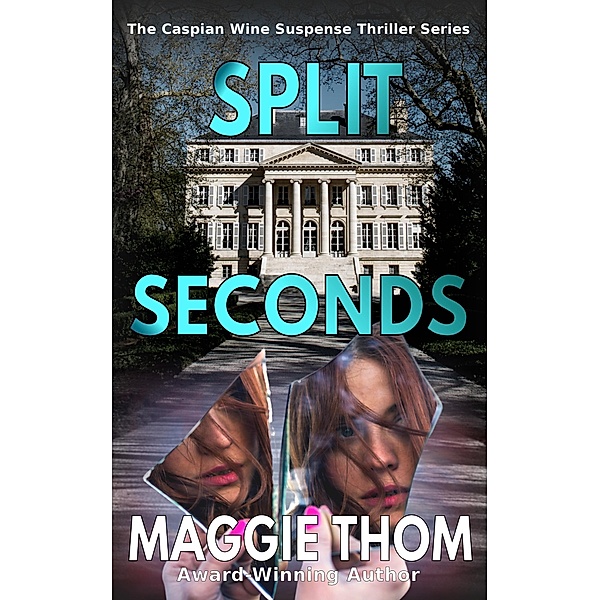 Split Seconds (The Caspian Wine Series, #3) / The Caspian Wine Series, Maggie Thom