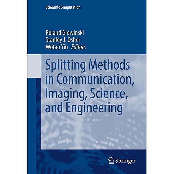 Splitting Methods in Communication, Imaging, Science, and Engineering / Scientific Computation