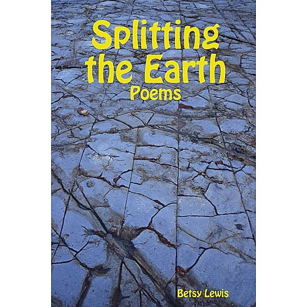 Splitting the Earth, Betsy Lewis