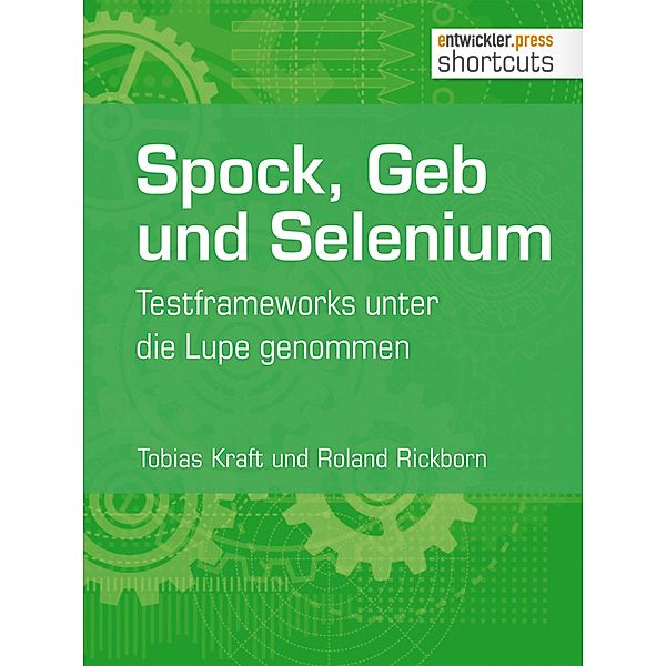 Spock, Geb und Selenium / shortcuts, Tobias Kraft, Roland Rickborn