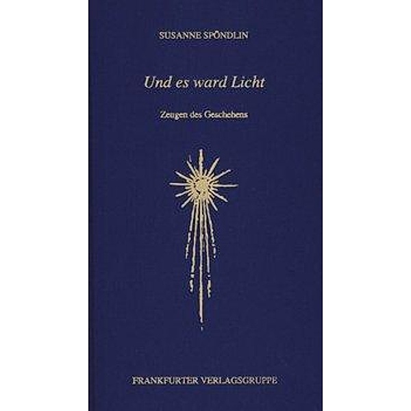 Spöndlin, S: Und es ward Licht, Susanne Spöndlin