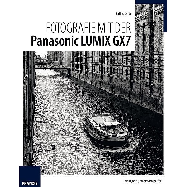 Spoerer, R: Fotografie mit der Panasonic LUMIX GX7, Ralf Spoerer